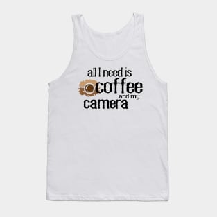 All I need is coffee and my camera photographer and coffee lover Tank Top